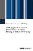 Cover-Bild zum Titel '>Bildung gestaltet Zukunft< - Soziale Arbeit zwischen Bildung und Stadtentwicklung' von ''