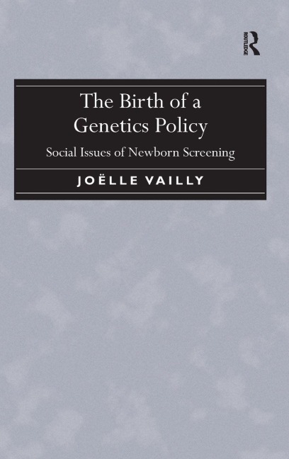 The Birth of a Genetics Policy - Joëlle Vailly