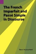 The French Imparfait and Passe Simple in Discourse - Sharon R Rand