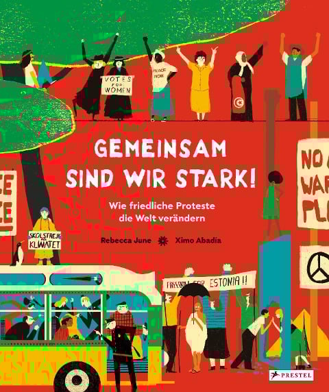Gemeinsam sind wir stark! Wie friedliche Proteste die Welt verändern - Rebecca June, Ximo Abadía