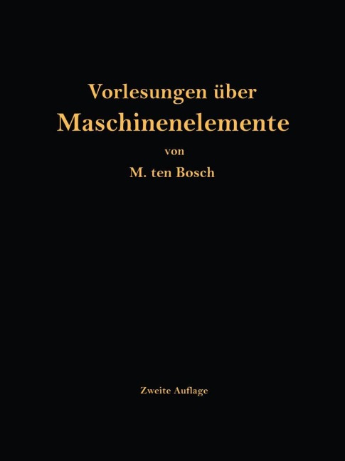 Vorlesungen über Maschinenelemente - M. Ten Bosch