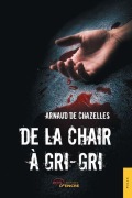 Cover-Bild zum Titel 'De la chair à gri-gri' von 'Arnaud de Chazelles'