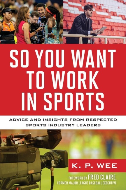 So You Want to Work in Sports - K. P. Wee