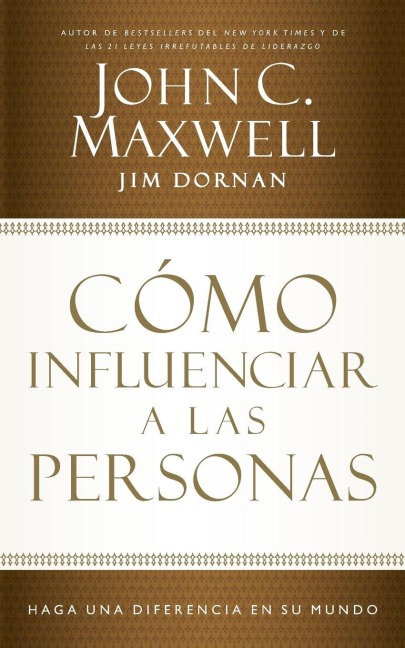 Cómo Influenciar a Las Personas - John C Maxwell, Jim Dornan
