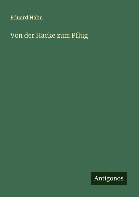 Von der Hacke zum Pflug - Eduard Hahn