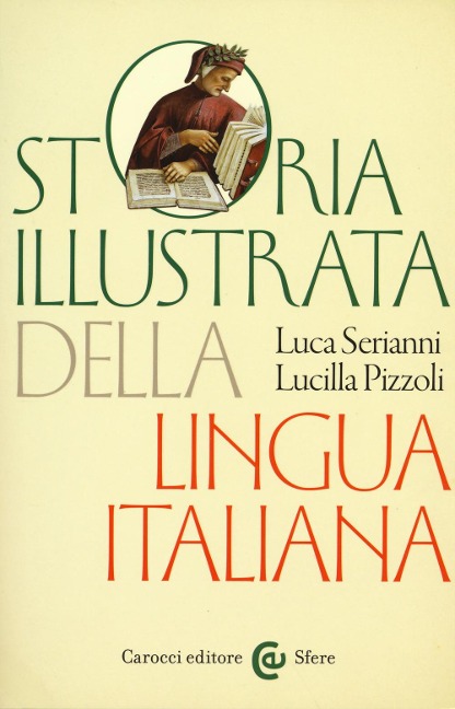 Storia illustrata della lingua italiana - Luca Serianni, Lucilla Pizzoli
