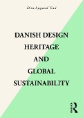 Cover-Bild zum Titel 'Danish Design Heritage and Global Sustainability' von 'Ditte Lysgaard Vind'
