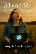 Cover-Bild zum Titel 'AI and Me God, When will you come?' von 'Angela Laughlin'