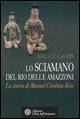Cover-Bild zum Titel 'Lo sciamano del Rio delle Amazzoni. La storia di Manuel Córdova-Rios' von 'Bruce Lamb'