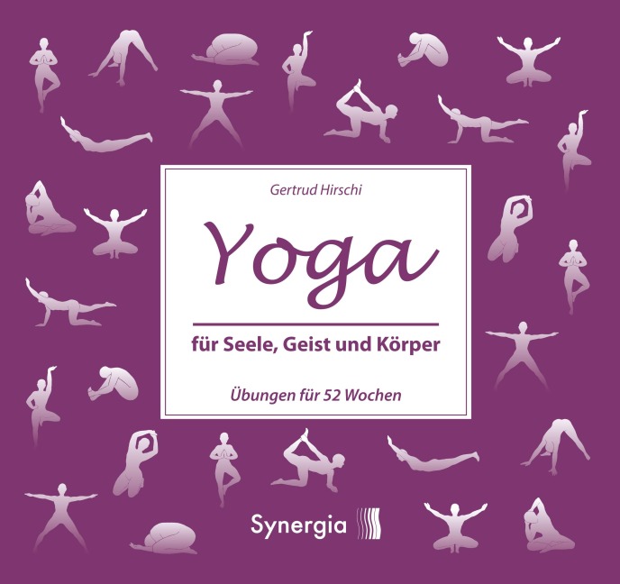 Yoga für Seele, Geist und Körper - Gertrud Hirschi