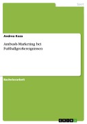 Cover-Bild zum Titel 'Ambush-Marketing bei Fußballgroßereignissen' von 'Andrea Koza'