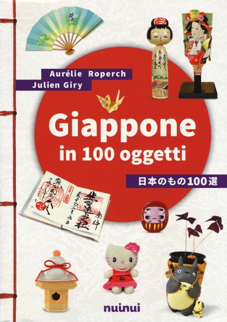 Giappone in 100 oggetti - Aurélie Roperch, Julien Giry