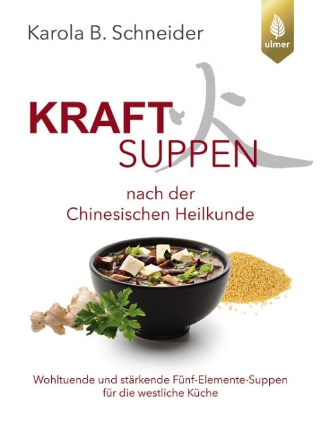 Kraftsuppen nach der chinesischen Heilkunde - Karola B. Schneider