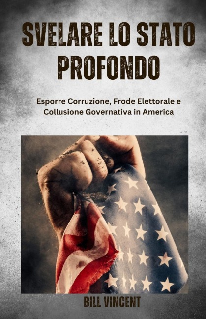 Svelare lo Stato Profondo - Bill Vincent