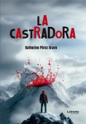 Cover-Bild zum Titel 'La Castradora' von 'Katherine Pérez Bravo'