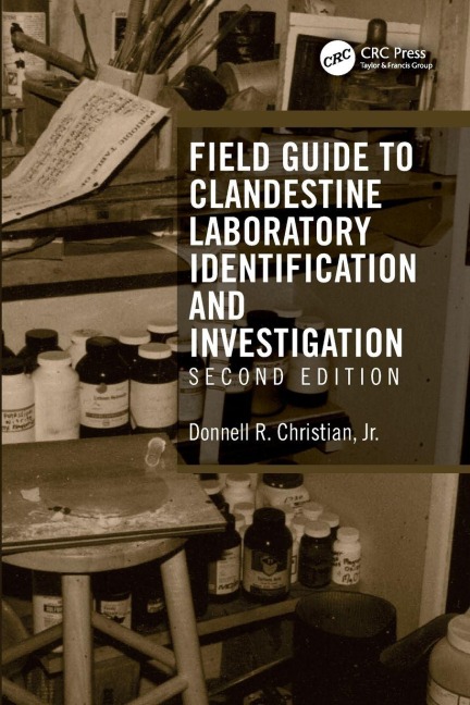 Field Guide to Clandestine Laboratory Identification and Investigation - Donnell R. Christian Jr.