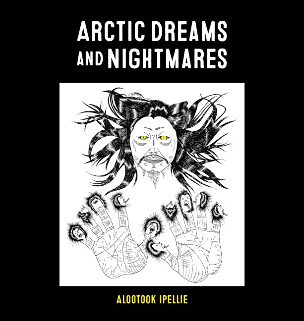 Arctic Dreams and Nightmares - Alootook Ipellie
