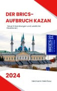 Cover-Bild zum Titel 'Der BRICS-Aufbruch Kazan 2024 Neue Entwicklungen und westliche Reaktionen' von 'Hermann Selchow'