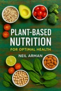 Cover-Bild zum Titel 'Plant-Based Nutrition for Optimal Health' von 'Neil Arman'