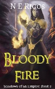 Cover-Bild zum Titel 'Bloody Fire (Shadows of an Empire, #2)' von 'N E Riggs'