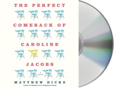 Cover-Bild zum Titel 'The Perfect Comeback of Caroline Jacobs' von 'Matthew Dicks'