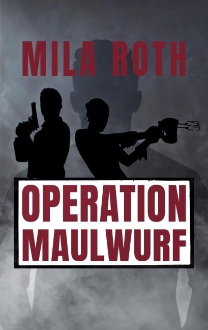 Operation Maulwurf - Mila Roth