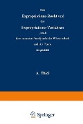 Cover-Bild zum Titel 'Das Expropriations-Recht und das Expropriations-Verfahren nach dem neuesten Standpunkt der Wissenschaft und der Praxis' von 'Adolar Thiel'