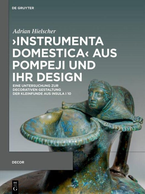?Instrumenta domestica? aus Pompeji und ihr Design - Adrian Hielscher