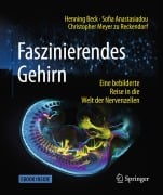 Cover-Bild zum Titel 'Faszinierendes Gehirn' von 'Henning Beck, Sofia Anastasiadou, Christopher Meyer zu Reckendorf'