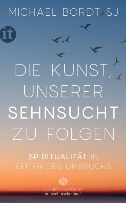 Die Kunst, unserer Sehnsucht zu folgen - Michael Bordt Sj