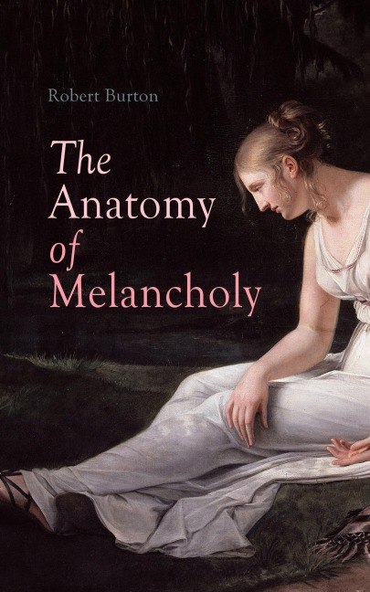 The Anatomy of Melancholy - Robert Burton