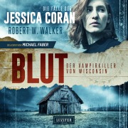 Cover-Bild zum Titel 'BLUT - Der Vampirkiller von Wisconsin' von 'Robert W. Walker'