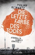 Cover-Bild zum Titel 'Die letzte Farbe des Todes' von 'Philipp Reinartz'