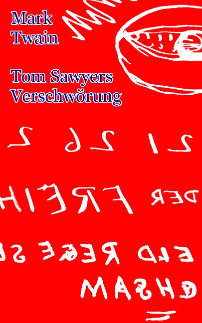 Tom Sawyers Verschwörung (unvollendeter Roman) - Mark Twain