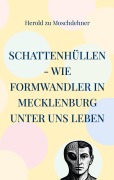 Schattenhüllen - Wie Formwandler in Mecklenburg unter uns leben - Herold Zu Moschdehner