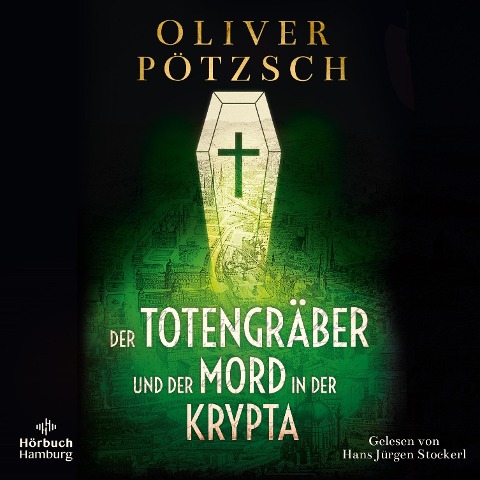 Der Totengräber und der Mord in der Krypta (Die Totengräber-Serie 3) - Oliver Pötzsch
