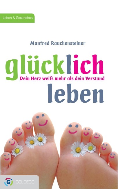 Glücklich leben - Manfred Rauchensteiner