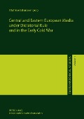 Cover-Bild zum Titel 'Central and Eastern European Media under Dictatorial Rule and in the Early Cold War' von ''