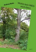 Cover-Bild zum Titel 'Wohin kein WEG mich führt' von 'Andrea Rohn'