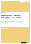 Cover-Bild zum Titel 'Entwicklung eines Konzeptes zur Bewertung des 3D-Drucks in der Serienfertigung' von ''