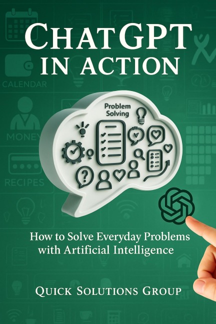 GPT Chat in Action: How to Solve Everyday Problems with Artificial Intelligence - Quick Solutions