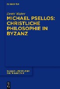 Cover-Bild zum Titel 'Michael Psellos - Christliche Philosophie in Byzanz' von 'Denis Walter'