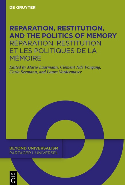Reparation, Restitution, and the Politics of Memory / Réparation, restitution et les politiques de la mémoire - 