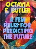 Cover-Bild zum Titel 'Few Rules for Predicting the Future' von 'Octavia E. Butler'