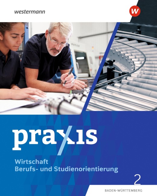 Praxis WBS 2. Schulbuch. (9./10.Schuljahr). Differenzierende Ausgabe für Baden-Württemberg - Beate Flemming-Nikoloff, Ute Grewe, Michael Koch, Michael Langenstein, Elisabeth Matheis