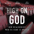 High on God: How Megachurches Won the Heart of America - James K. Wellman, Katie E. Corcoran, Kate J. Stockly