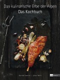 Cover-Bild zum Titel 'Das kulinarische Erbe der Alpen - Das Kochbuch' von 'Dominik Flammer, Sylvan Müller'