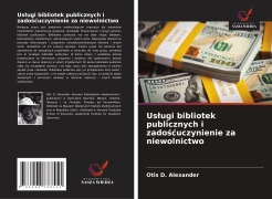 Cover-Bild zum Titel 'Us¿ugi bibliotek publicznych i zado¿¿uczynienie za niewolnictwo' von 'Otis D. Alexander'