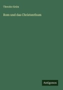 Cover-Bild zum Titel 'Rom und das Christenthum' von 'Theodor Keim'