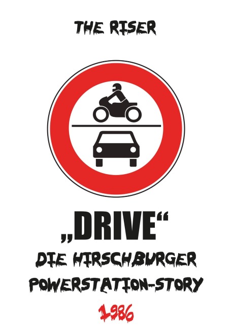 Die Hirschburger Powerstation Story 1986 DRIVE - The Riser